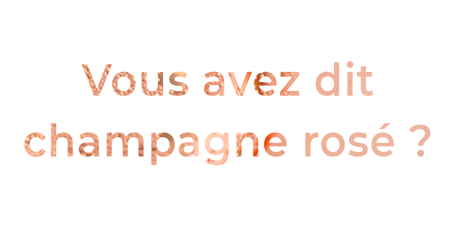 Sélection Champagnes Rosés